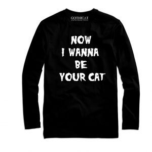 Now I wanna be your cat