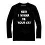 Now I wanna be your cat